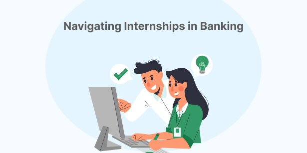 Navigating Internships in Banking: Strategies for Success