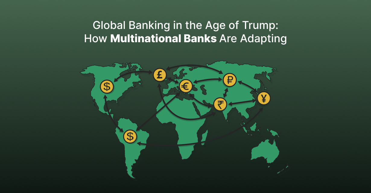 Global Banking in the Age of Trump: How Multinational Banks Are Adapting